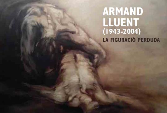 Armand Lluent (1943-2004): la figuració perduda