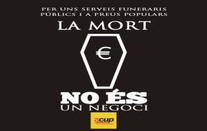 Les CUP han iniciat una campanya sota el lema “Per uns serveis funeraris públics i a preus populars” . EIX
