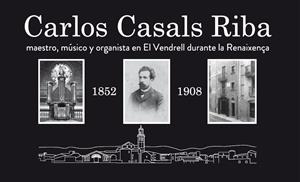 Carles Casals Riba, maestro, músico y organista en El Vendrell durante la Renaixença (1852-1908). EIX