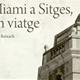 De+Miami+a+Sitges%2c+l%27%c3%baltim+viatge