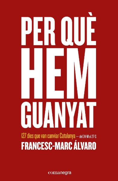 Presentació de “Per què hem guanyat. 127 dies que van canviar Catalunya”, de Francesc-Marc Álvaro