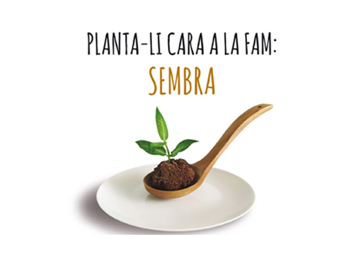 Campanya Planta-li cara a la fam. Sembra. Eix