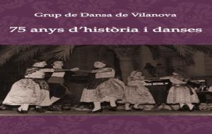 El Grup de Dansa de Vilanova celebra els seus 75 anys d'història amb l'estrena d'un llibre i una exposició