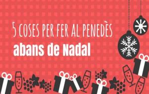 5 coses per fer al Penedès abans de Nadal. EIX