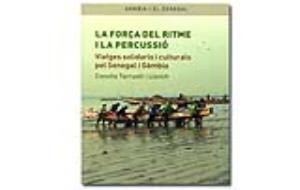 Coberta de 'La força del ritme i la percussió. Viatges solidaris i culturals pel Senegal i Gàmbia'. Eix