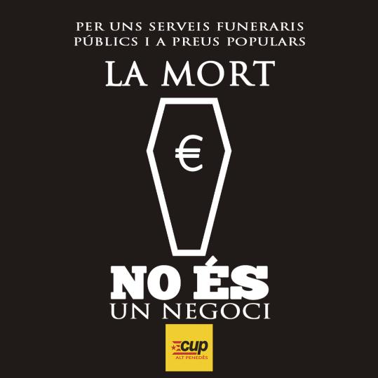 Les CUP han iniciat una campanya sota el lema “Per uns serveis funeraris públics i a preus populars” . EIX