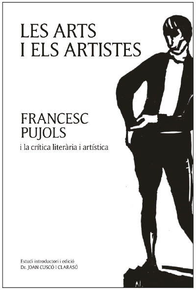 Presentació del Llibre Les Arts i Els Artistes. Francesc Pujols i la Crítica Literària i Artística