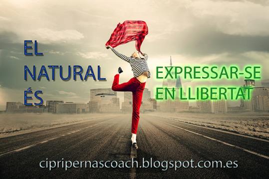 El natural és expressar-se en llibertat. Eix