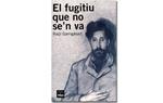 Imatge coberta 'El fugitiu que no se'n va', de Raül Garrigasait. Eix