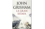 Coberta de 'La gran estafa' de John Grisham. Eix