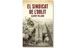 Coberta de 'El sindicat de l’oblit' d'Albert Vilaró. Eix