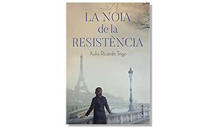 Coberta de 'La noia de la resistència' de Xulio Ricardo Trigo. Eix