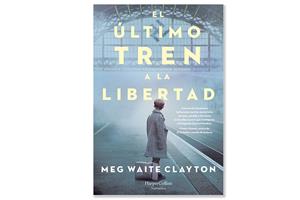 Coberta de 'El último tren a la libertad' de Meg Waite Clayton. Eix