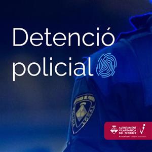 Detingut un lladre reincident a Vilafranca després d'intenta robar de forma violenta una dona. EIX
