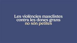 La Generalitat engega una campanya per conscienciar sobre la violència masclista contra les dones grans. EIX