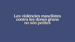 La Generalitat engega una campanya per conscienciar sobre la violència masclista contra les dones grans. EIX