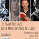 Flamenco+Jazz+amb+Paco+de+Luc%c3%ada