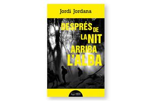 Coberta de 'Després de la nit arriba l’alba' de Jordi Jordana. Eix