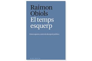 Coberta de 'El temps esquerp, Dotze punts contra la decepció política'. Eix