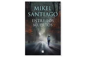 Coberta de 'Entre los muertos' de Mikel Santiago. Eix
