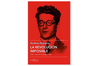 Coberta de 'La revolución imposible, Vida y muerte de Andreu Nin' d'Andreu Navarra. Eix