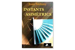 Coberta 'Instants asimètrics', de Joan Fortuny. Eix