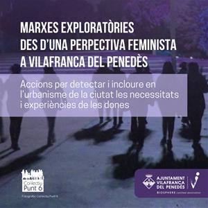 Vilafranca organitza una activitat de marxes exploratòries des d’una perspectiva feminista. EIX