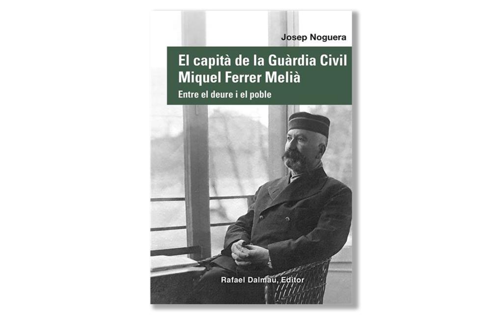 Coberta de ' El capità de la Guàrdia Civil Miquel Ferrer Melià. Entre el deure i el poble' de Josep Noguera. Eix