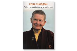 Coberta de 'Tal como vivimos morimos', de Pema Chödrön. Eix