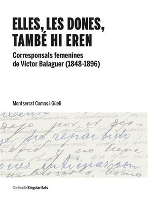 Montserrat Comas recopila més de 800 cartes adreçades a Víctor Balaguer que reivindiquen el feminisme del segle XIX. EIX