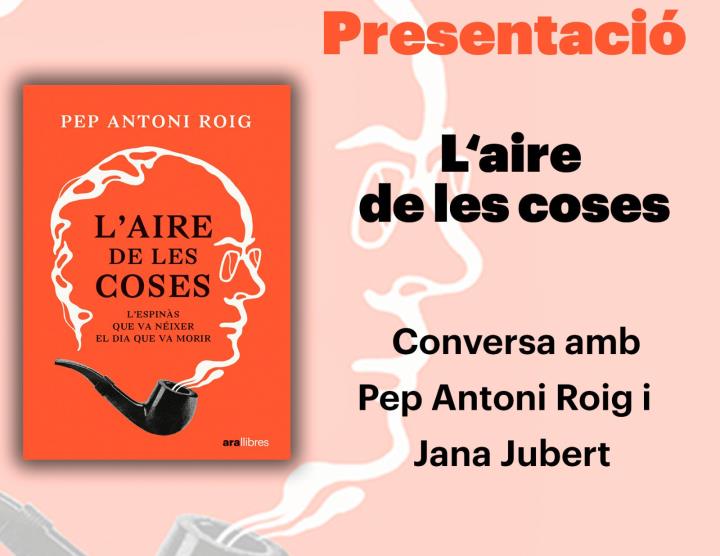 Pep Antoni Roig presenta a Vilafranca “L’aire de les coses”, una visió personal de l’obra i la figura de Josep Maria Espinàs