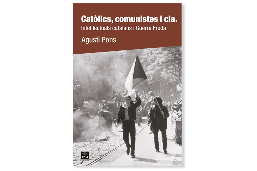 Coberta de 'Catòlics, comunistes i cia' Intel·lectuals catalans i guerra freda d'Agustí Pons. Eix