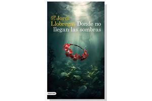 Coberta de 'Donde no llegan las sombras' de Jordi Llobregat. Eix