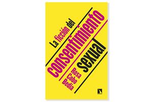Coberta de 'La Ficción del Consentimiento sexual' de Rosa Cobo Bedia. Eix