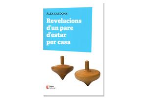 Coberta de 'Revelacions d'un pare d'estar per casa', d'Àlex Cardona. Eix