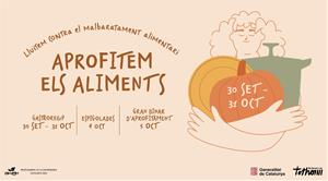 Campanya “Aprofitem els Aliments”, iniciativa impulsada pel Departament d’Agricultura, Ramaderia, Pesca i Alimentació per reduir el malbaratame