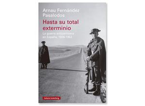 Coberta de 'Hasta su total exterminio La guerra antipartisana en España, 1936-1952' d'Arnau Fernández Pasalodos. Eix