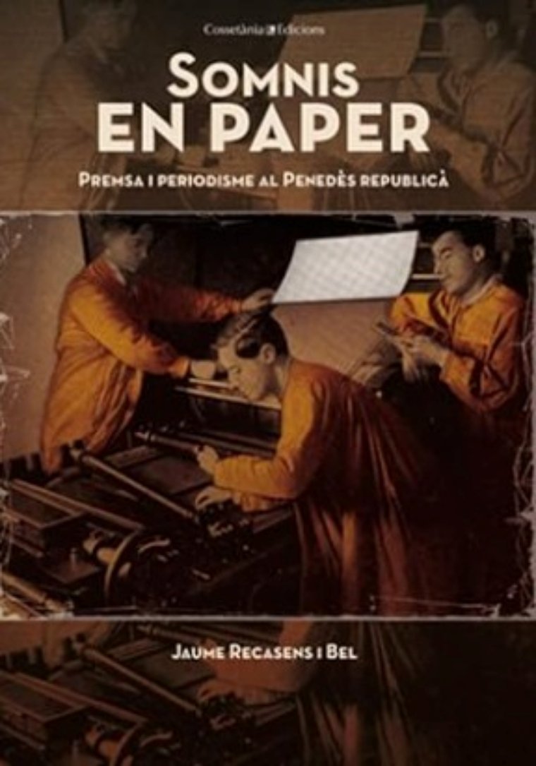 Presentació del llibre Somnis en paper. Premsa i periodisme al Penedès Republicà
