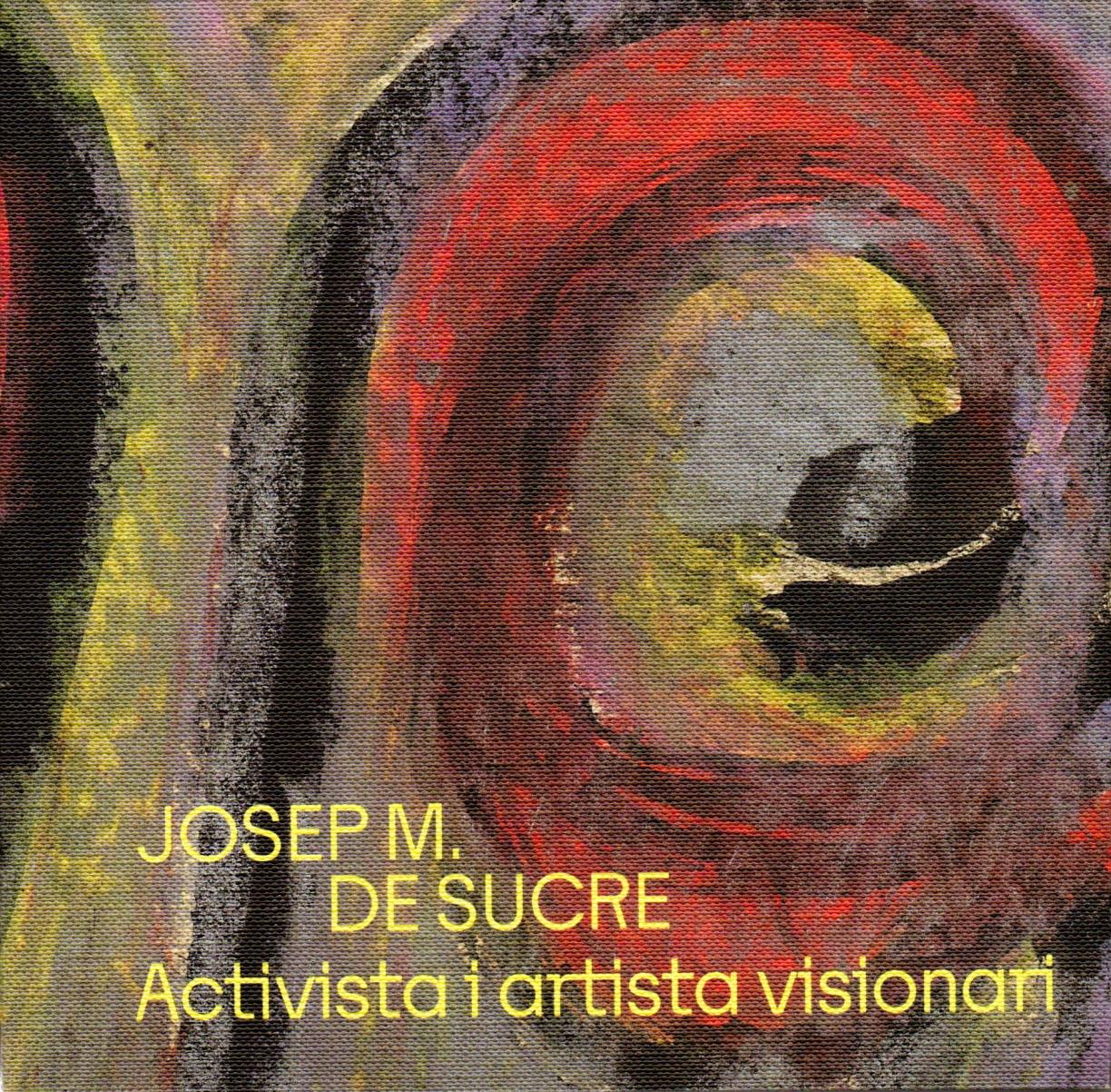 exposició Josep Maria de Sucre. Activista i artista visionari copia. Eix