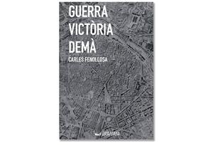 Coberta de 'Guerra, victòria, demà' de Carles Fenollosa. Eix