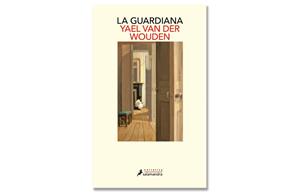 Coberta de 'La guardiana' de Yael Van der Wou. Eix