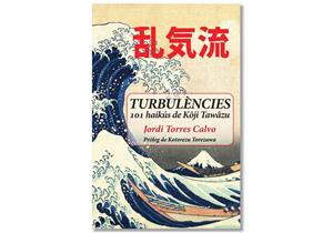 Coberta de 'Turbulencies, 101 haikús de Kôji Tawâzu' de Jordi Torres Calvo . Eix