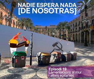 Nadie espera nada [de nosotras] Episodi 19. Eix