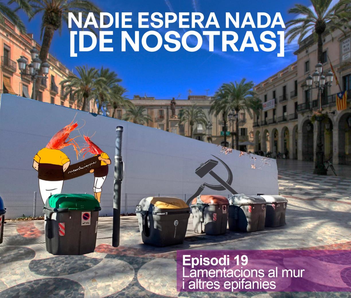 Nadie espera nada [de nosotras] Episodi 19. Eix