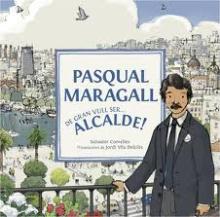 Portada del llibre Pasqual Maragall. De gran vull ser ... alcalde!
