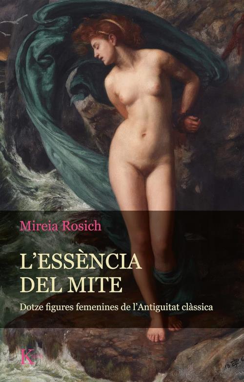 Portada del llibre L´essència del mite: dotze figures femenines de l´Antiguitat clàssica